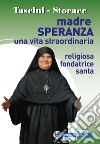 Madre Speranza. Una vita straordinaria libro