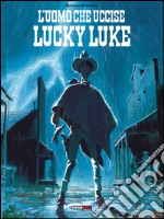 L'uomo che uccise Lucky Luke libro