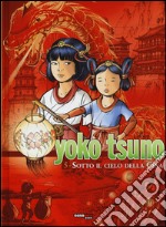 Sotto il cielo della Cina. Yoko Tsuno. L'integrale. Vol. 5 libro