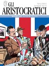 Gli aristocratici. L'integrale. Vol. 2: Il passato del conte libro di Castelli Alfredo Tacconi Ferdinando Barzi D. (cur.)