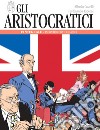 Gli aristocratici. L'integrale. Vol. 3: Incontro con i classici libro di Castelli Alfredo Tacconi Ferdinando Barzi D. (cur.)