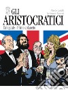 Gli aristocratici. L'integrale. Primo cofanetto. Vol. 1-5 libro