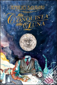 Alla conquista della luna. Ediz. integrale
