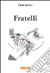 Fratelli libro di Sernini Paolo