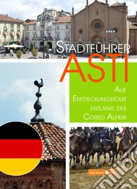 Stadtführer Asti. Auf Entdeckungstour entlang des Corso Alfieri libro
