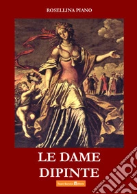 Le dame dipinte libro