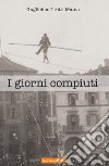 I giorni compiuti libro