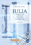 Iulia. Fabula ad latinam linguam discendam. Per le Scuole superiori. Vol. 1 libro