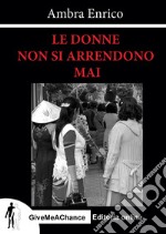 Le donne non si arrendono mai