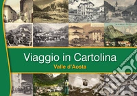 Viaggio in cartolina. Valle D'Aosta. Ediz. italiana e francese libro
