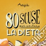 80 scuse per evitare la dieta libro