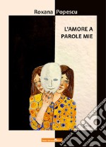 L'amore a parole mie libro