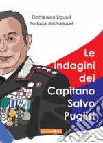 Le indagini del Capitano Salvo Puglisi. Fantasiosi delitti astigiani libro