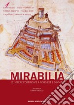 Mirabilia. 151 opere fortificate a nord est e dintorni. Ediz. speciale libro