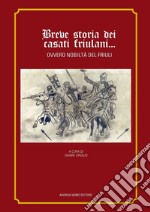 Breve storia dei casati friulani... Ovvero nobiltà del Friuli libro