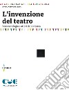 L'invenzione del teatro. Fenomenologia e attori della ricerca libro di Attisani Antonio