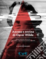 Ascesa e rovina di Oscar Wilde. Atti osceni-L'importanza di chiamarsi Ernesto