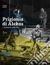 Prigionia di Alekos libro di Casesi Sergio