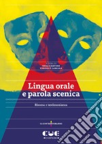 Lingua orale e parola scenica. Risorsa e testimonianza libro