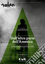 Dall'altra parte dell'America. La trilogia americana di Arturo Cirillo libro