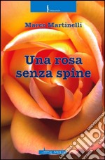 Una rosa senza spine libro