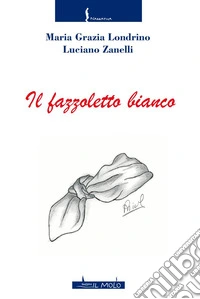 Il fazzoletto bianco libro
