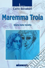 Maremma troia. Storie della Versilia libro