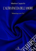 L'altra faccia dell'amore. Monologo con l'Io