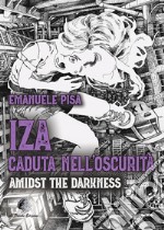 IZA caduta nell'oscurità. Amidst the Darkness libro