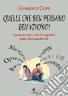 Quelli che ben pensano, ben vivono! La guida per vivere e pensare bene seguendo il pensiero dei più grandi filosofi libro di Fiore Gianuario