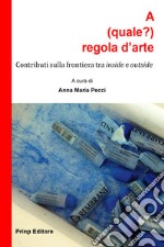 A (quale?) regola d'arte. Contributi sulla frontiera tra «inside» e «outside»