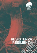 Resistenza. Resilienza. Ediz. italiana e inglese libro