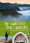 Le valli tra i parchi Marguareis e Alpi Marittime. Gesso, Vermegnana, Pesio, territorio della Bisalta libro