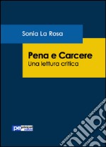 Pena e carcere. Una lettura critica libro