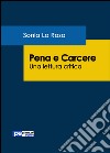 Pena e carcere. Una lettura critica libro