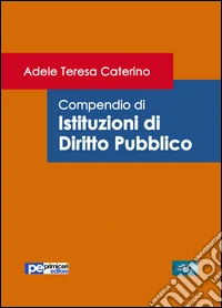 Compendio di istituzioni di diritto pubblico