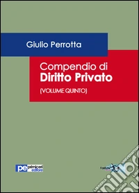 Compendio di diritto privato. Vol. 5