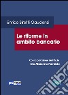 Le riforme in ambito bancario libro di Sirotti Gaudenzi Enrico