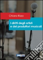 I diritti degli artisti e dei produttori musicali libro