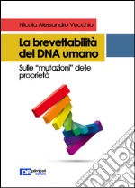 La brevettabilità del DNA umano. Sulle «mutazioni» delle proprietà