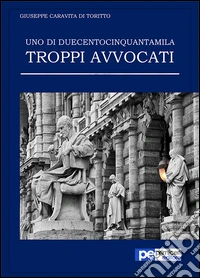 Uno di duecentocinquantamila. Troppi avvocati libro