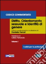 Diritto, orientamento sessuale e identità di genere. Codice commentato. Vol. 1 libro