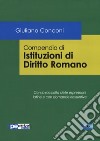 Compendio di istituzioni di diritto romano. Con la raccolta delle espressioni latine e con domande riassuntive libro di Conconi Giuliano