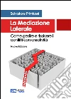 La mediazione laterale. Come gestire e risolvere i conflitti con creatività libro