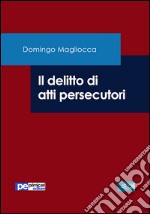 Il delitto di atti persecutori libro