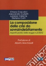 La composizione delle crisi da sovraindebitamento. Aspetti pratici della legge n. 3/2012