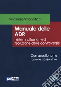Manuale delle ADR. I sistemi alternativi di risoluzione delle controversie libro
