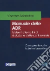 Manuale delle ADR. I sistemi alternativi di risoluzione delle controversie libro