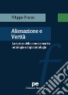 Alienazione e verità. La natura della conoscenza tra ontologia ed epistemologia libro di Fracas Filippo