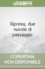 Ripresa, due nuvole di passaggio libro